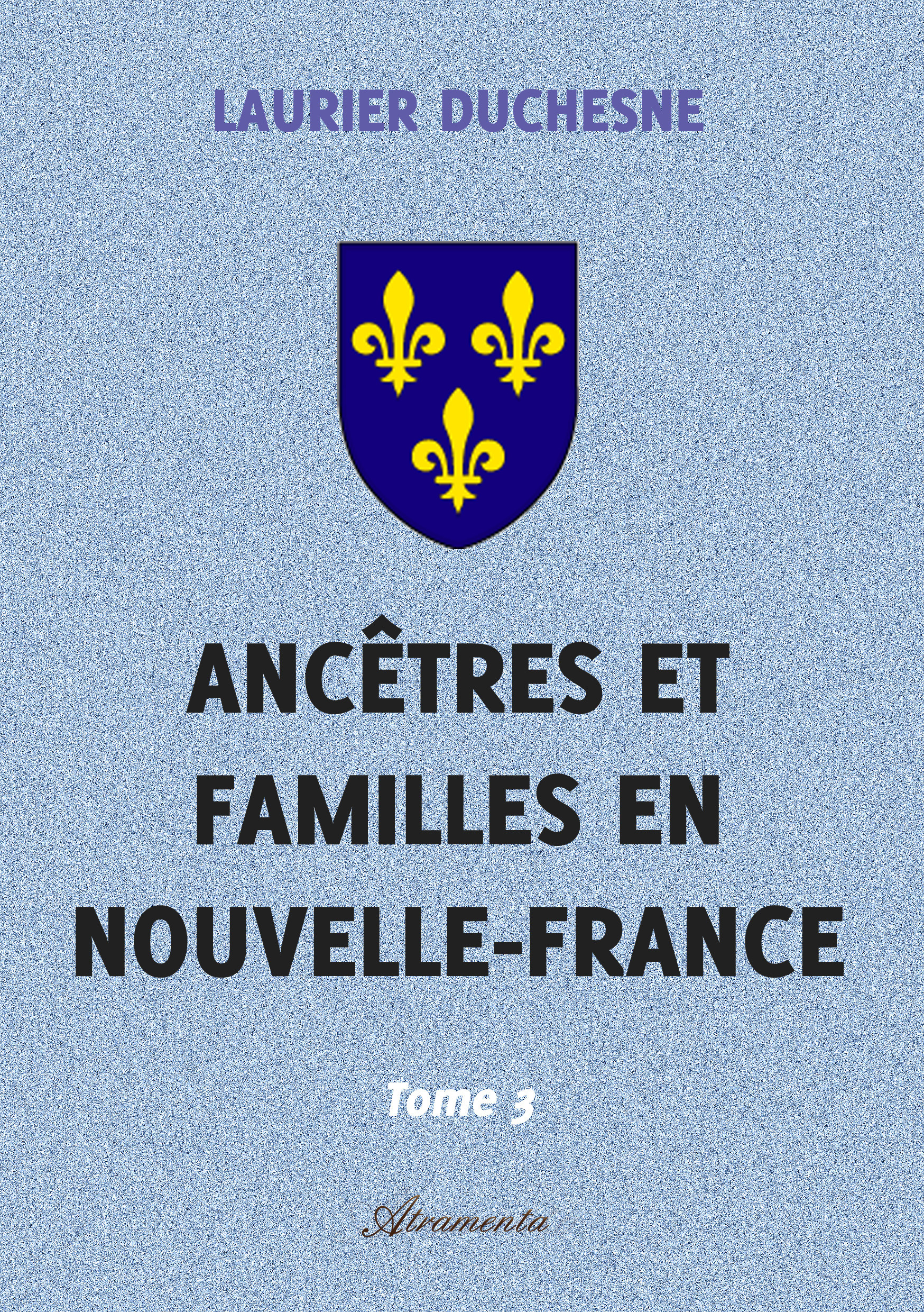 Couverture ebook de Ancêtres et familles en Nouvelle-France, Tome 3, de Laurier Duchesne