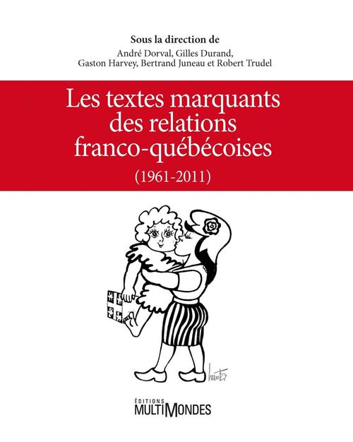 Couverture ebook de Les textes marquants des relations franco-québécoises (1961-2011), de Dorval Andre