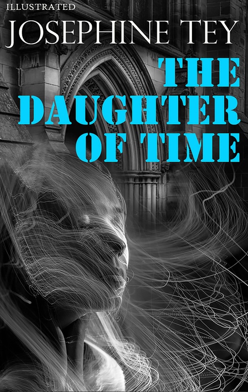 ebook cover of The Daughter of Time. Illustrated, by Josephine Tey