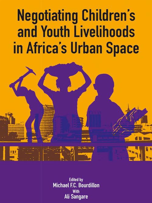 Couverture ebook de Negotiating the Livelihoods of Children and Youth in Africa's Urban Spaces, de Ali Sangare, Michael F.C. Bourdillon