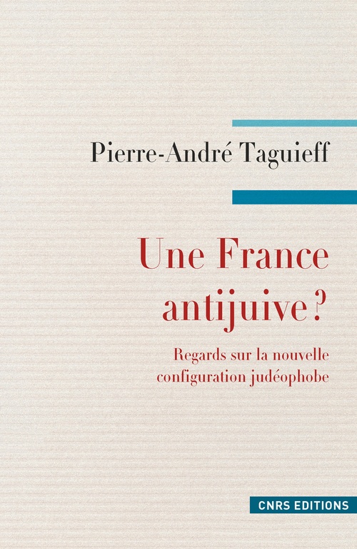 Couverture ebook de Une France antijuive ? Regards sur la nouvelle configuration judéophobe., de Pierre-André Taguieff