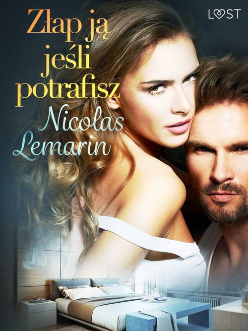 Couverture ebook de Zlap ja je´sli potrafisz - opowiadanie erotyczne, de Nicolas Lemarin