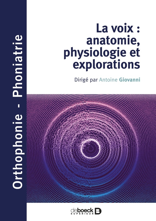 Couverture ebook de La voix : anatomie, physiologie et explorations, de Antoine Giovanni, Virginie Woisard, Lise Buchman, Virginie Woisard Bassols, Renaud Garrel