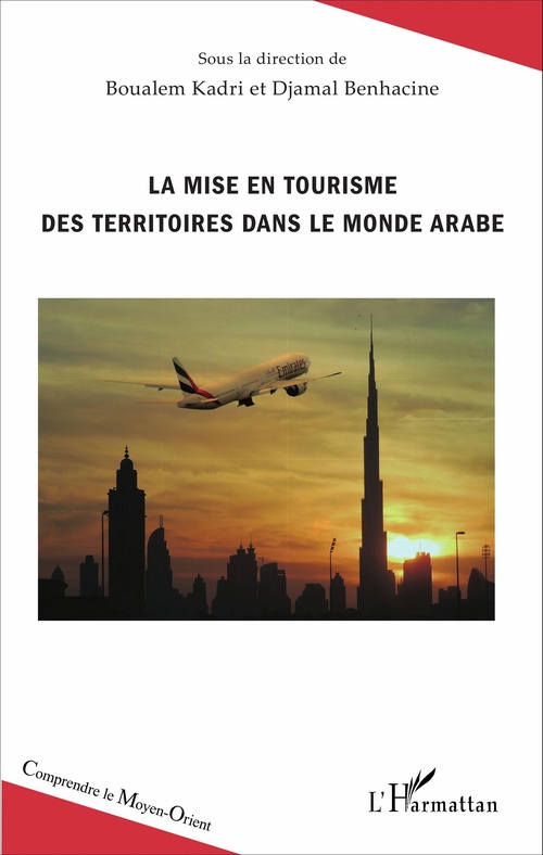 ebook cover of La mise en tourisme des territoires dans le monde arabe, by Djamal Benhacine, Boualem Kadri