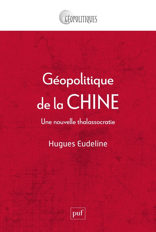 ebook cover of Géopolitique de la Chine : Une nouvelle thalassocratie, by Hugues Eudeline