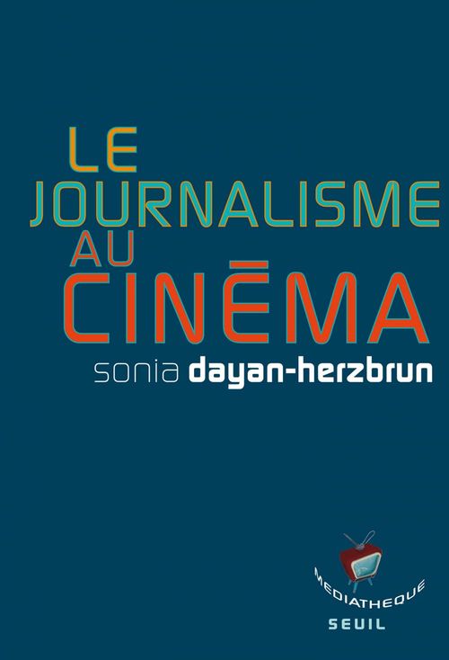 Couverture ebook de Le Journalisme au cinéma, de Sonia Dayan-Herzbrun