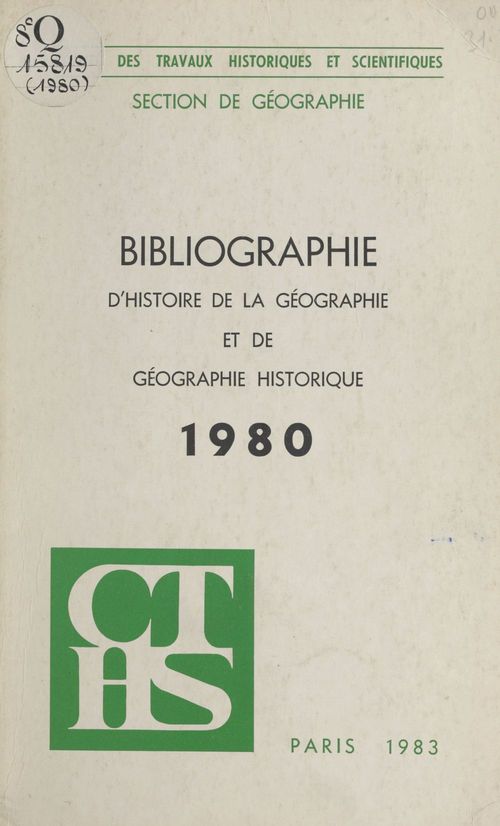 Couverture ebook de Bibliographie d'histoire de la géographie et de géographie historique (1980), de Comite Des Travaux Historiques Et Scient