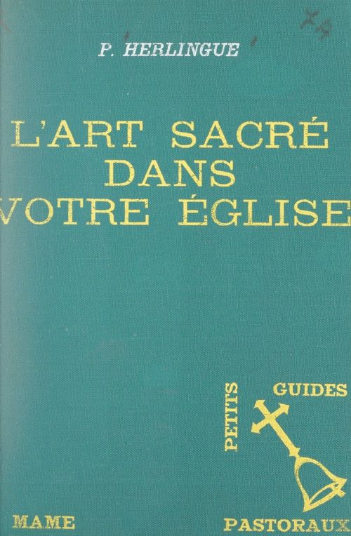 Couverture ebook de L'art sacré dans votre église, de Pierre-Stephane Herlingue
