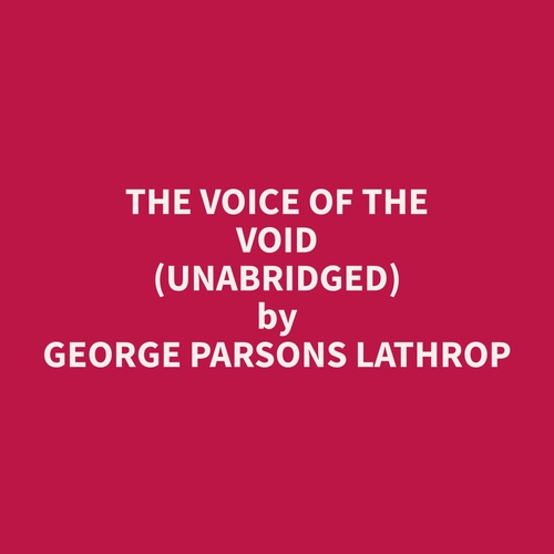 audiobook cover of The Voice of the Void (Unabridged), by George Parsons Lathrop