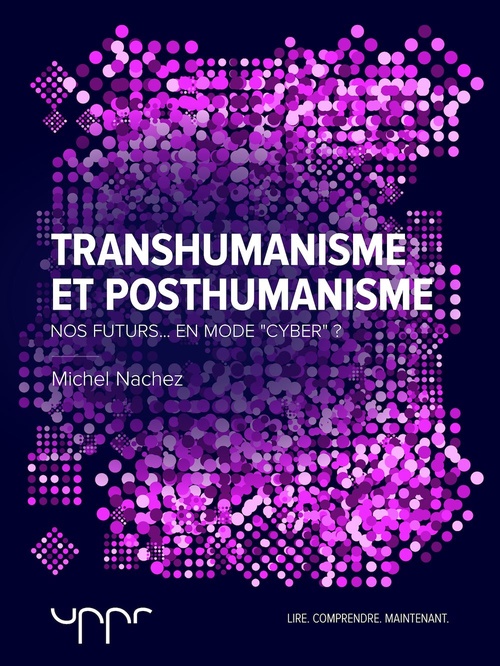 Couverture ebook de Transhumanisme et posthumanisme, de Michel Nachez