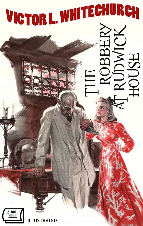 ebook cover of The Robbery at Rudwick House. Illustrated, by Victor L. Whitechurch