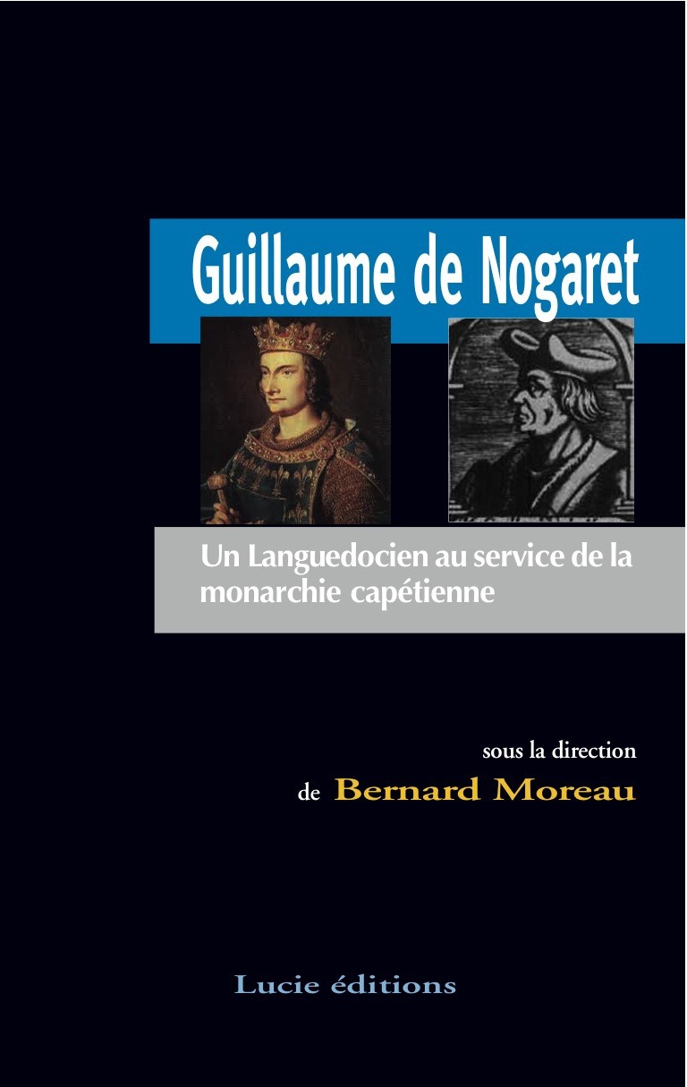 Couverture ebook de Guillaume de Nogaret. Un Languedocien au service de la monarchie capétienne, de Bernard Moreau
