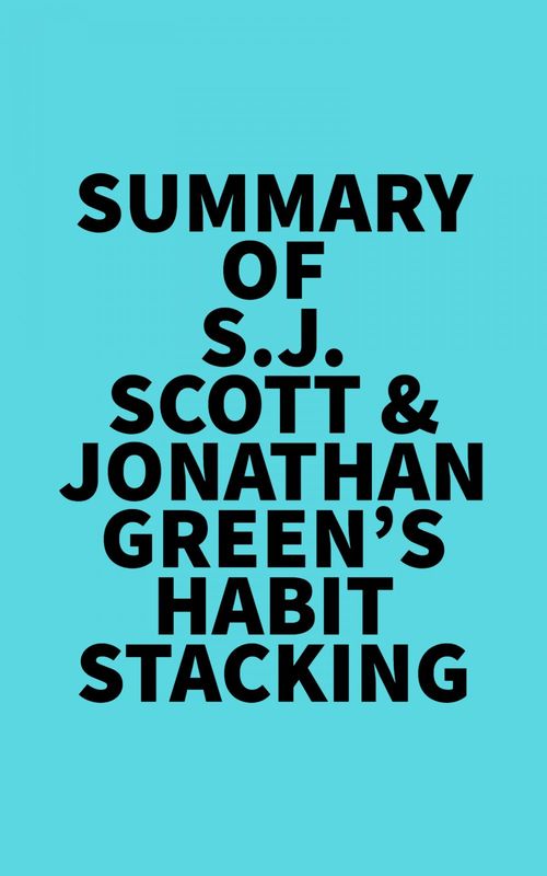 ebook cover of Summary of S.J. Scott & Jonathan Green's Habit Stacking, by Everest Media