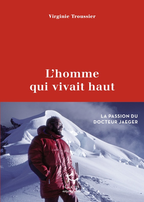 Couverture ebook de L'homme qui vivait haut - La passion du docteur Jaeger, de Virginie Troussier