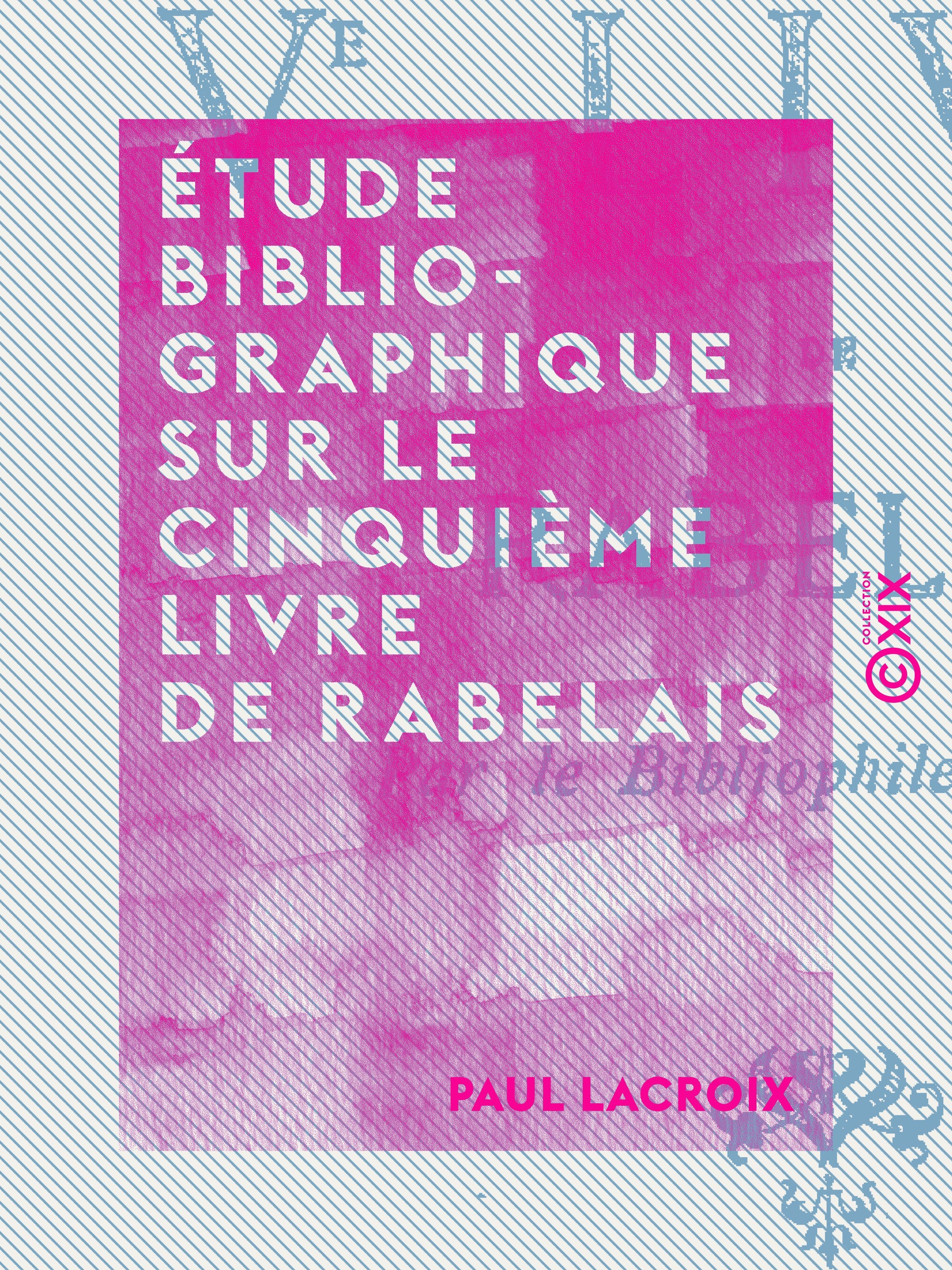 Couverture ebook de Étude bibliographique sur le cinquième livre de Rabelais, de Paul Lacroix