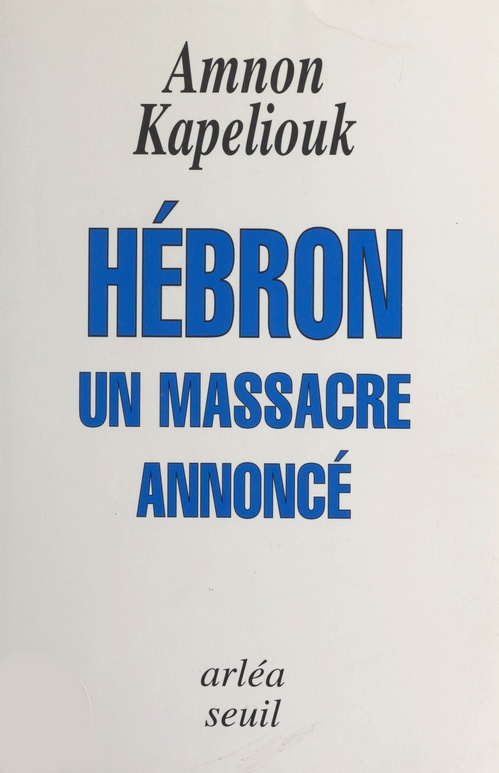 Couverture ebook de Hébron, un massacre annoncé, de Amnon Kapeliouk