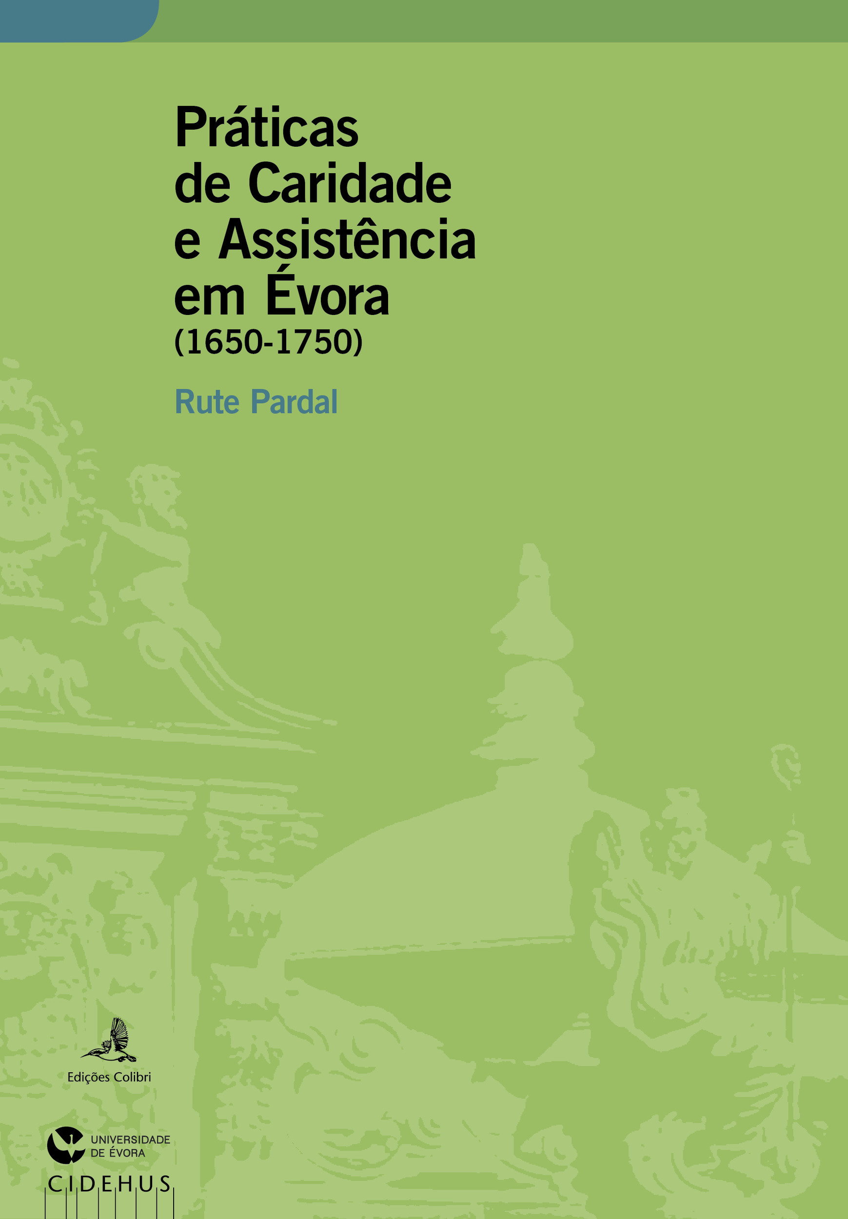 Couverture ebook de Práticas de Caridade e Assistência em Évora (1650-1750), de Rute Pardal