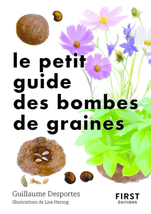 ebook cover of Le Petit Guide des bombes de graines, by Guillaume Desportes, Lise Herzog