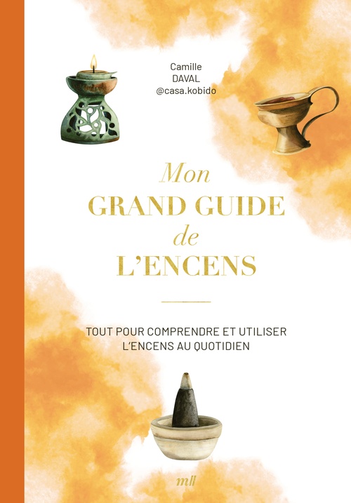 Couverture ebook de Mon grand guide de l'encens : Tout pour comprendre et utiliser l'encens au quotidien, de Camille Daval