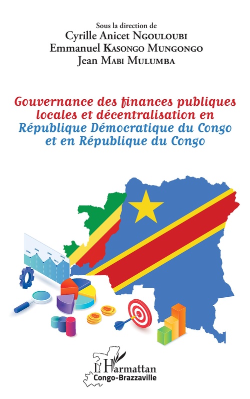 ebook cover of Gouvernance des finances publiques locales et décentralisation en République Démocratique du Congo et en République du Congo, by Anicet Cyrille Ngouloubi, Emmanuel Kasongo Mungongo, Jean Mabi Mulumba