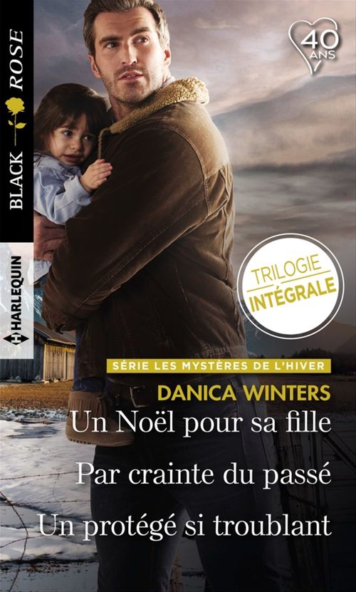 Couverture ebook de Un Noël pour sa fille - Par crainte du passé - Un protégé si troublant, de Danica Winters