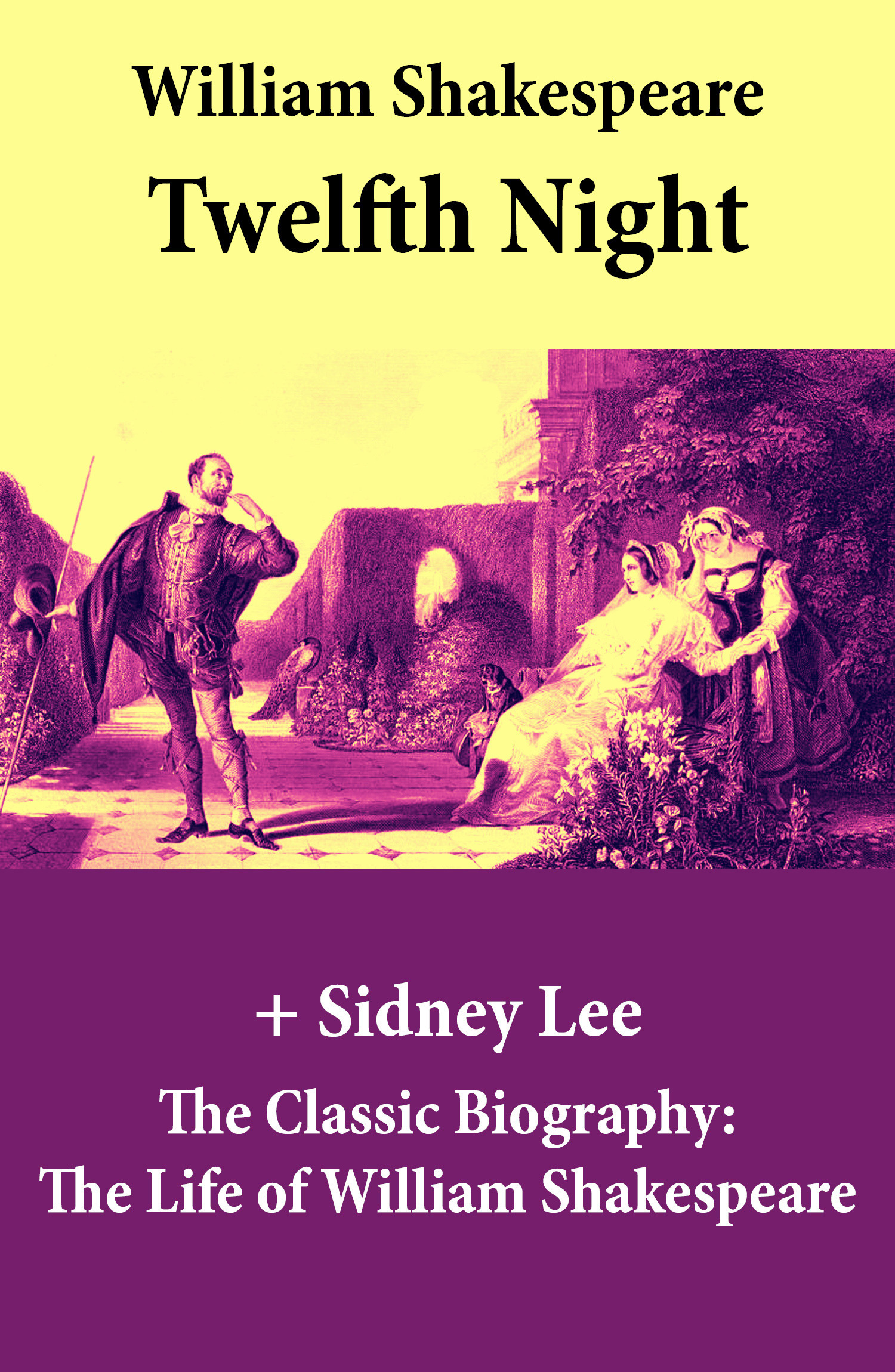 Couverture ebook de Twelfth Night (The Unabridged Play) + The Classic Biography: The Life of William Shakespeare, de William Shakespeare, Sidney  Lee
