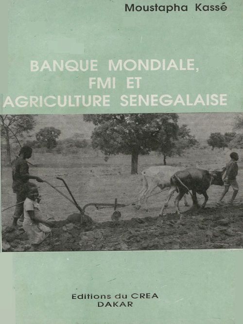 Couverture ebook de Banque mondiale, FMI et agriculture sénégalaise, de Moustapha Kasse