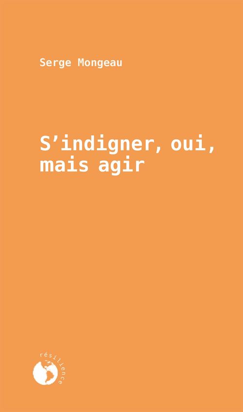 ebook cover of S'indigner, oui, mais agir, by Serge Mongeau