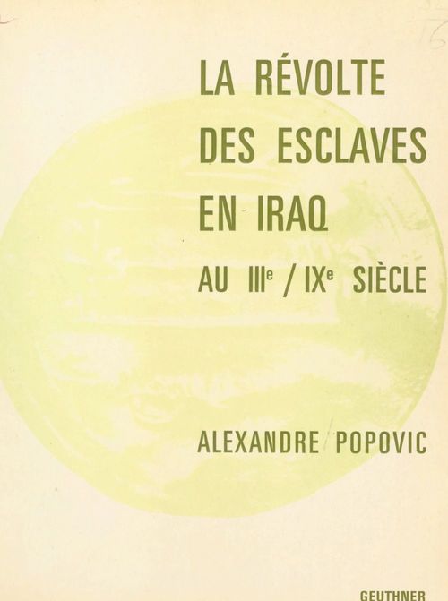 Couverture ebook de La révolte des esclaves en Iraq au IIIe, IXe siècle, de Alexandre Popovic