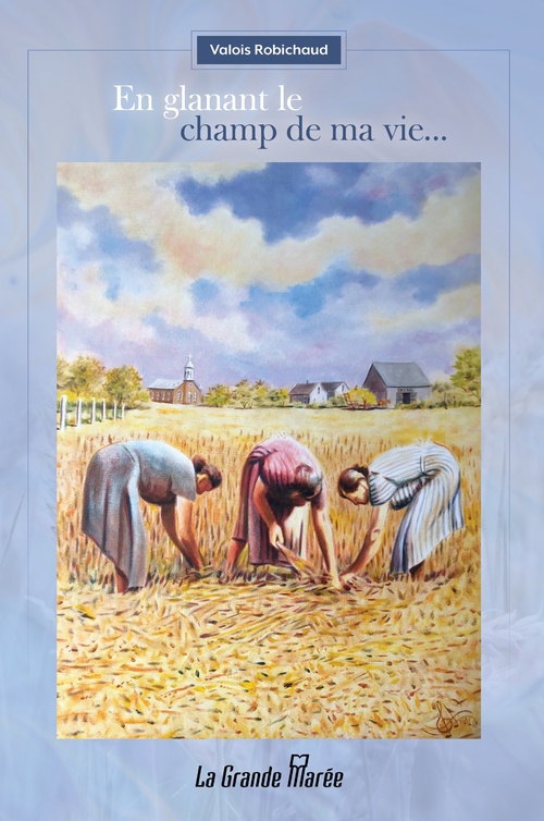 ebook cover of En glanant le champ de ma vie..., by Valois Robichaud