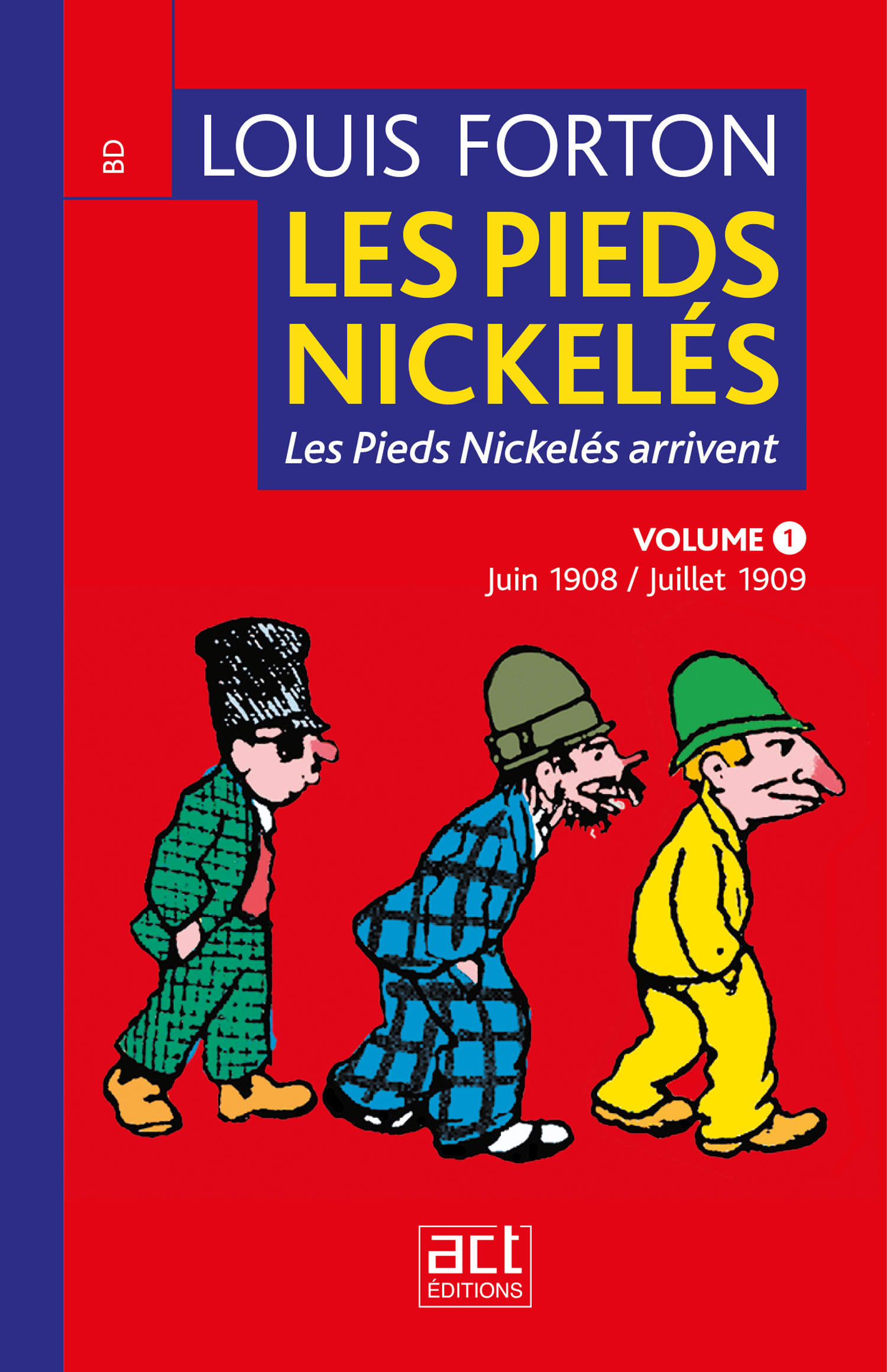 Couverture ebook de Les Pieds Nickelés - Volume 1- Première année 1908-1909, de Louis Forton, Bertrand Joliet