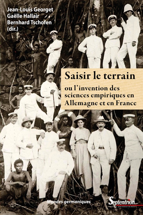 ebook cover of Saisir le terrain ou l´invention des sciences empiriques en France et en Allemagne, by Collectif, Jean-Louis Georget, Gaëlle Hallair, Bernhard Tschofen