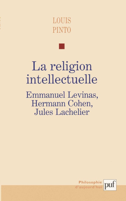 Couverture ebook de La religion intellectuelle. Emmanuel Levinas, Hermann Cohen, Jules Lachelier, de Louis Pinto