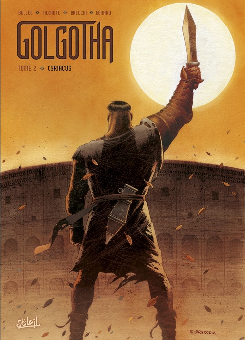 Couverture ebook de Golgotha T02 - Cyriacus, de Alcante, Laurent-Frédéric Bollée, Enrique Breccia