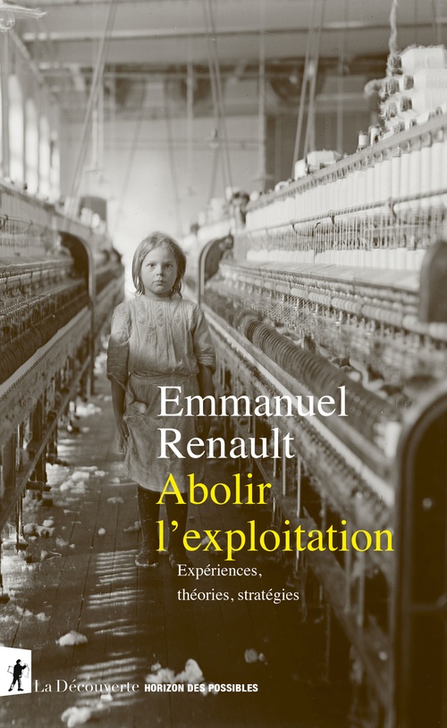 Couverture ebook de Abolir l'exploitation - Expériences, théories, stratégies, de Emmanuel Renault