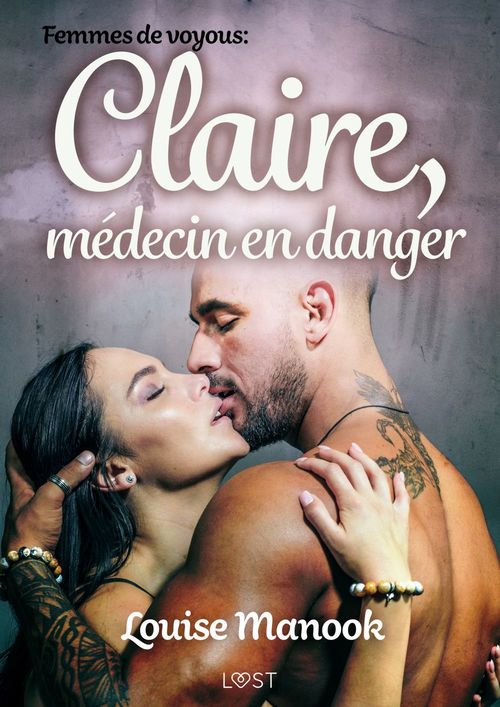Couverture ebook de Femmes de voyous : Claire, médecin en danger - Une nouvelle érotique, de Louise Manook