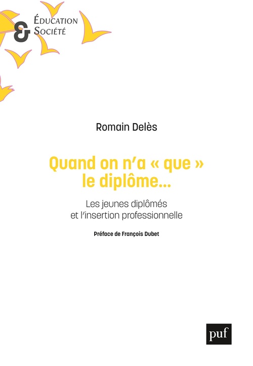 ebook cover of Quand on n'a « que » le diplôme... : Les  jeunes diplômés et l'insertion professionnelle, by Romain Deles, François Dubet