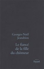 Couverture ebook de Le Fiancé de la fille du chômeur, de Georges-noël Jeandrieu