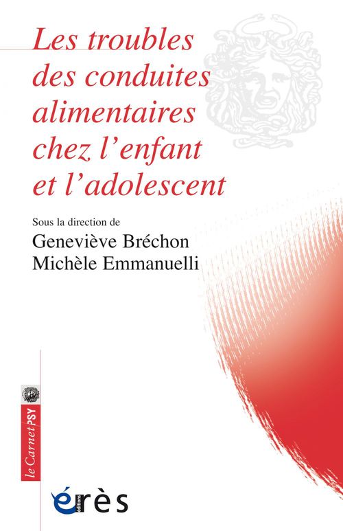 Couverture ebook de Les troubles des conduites alimentaires chez l'enfant et l'adolescent, de Genevieve Brechon, Michèle Emmanuelli