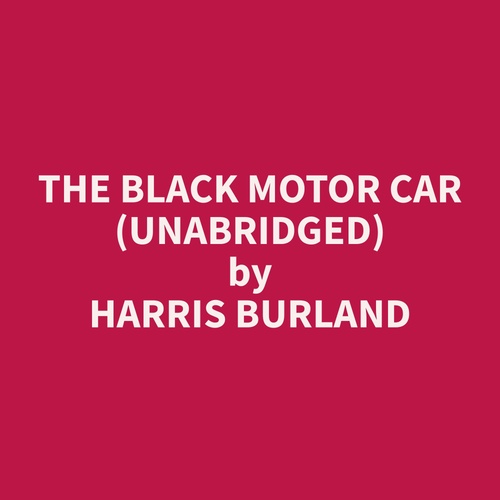 audiobook cover of The Black Motor Car (Unabridged), by Harris  Burland