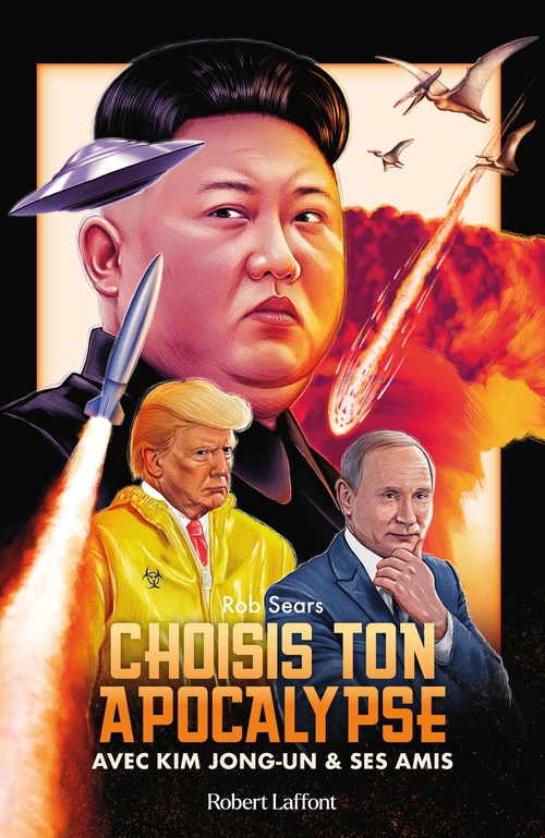 ebook cover of Choisis ton apocalypse - Avec Kim Jong-un et ses amis, by Rob Sears