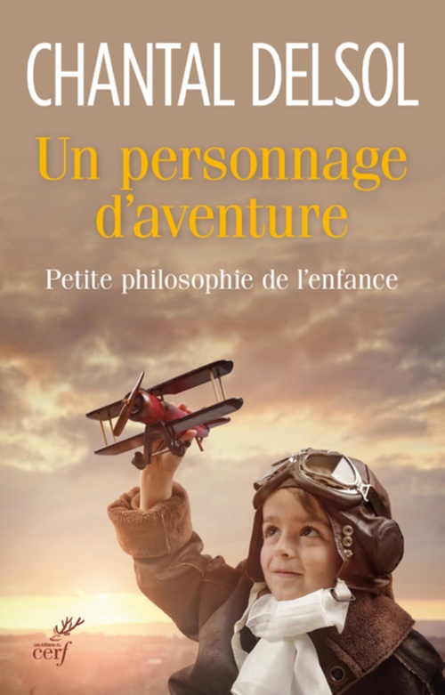Couverture ebook de UN PERSONNAGE D'AVENTURE. PETITE PHILOSOPHIE DE L'ENFANCE, de Chantal Delsol