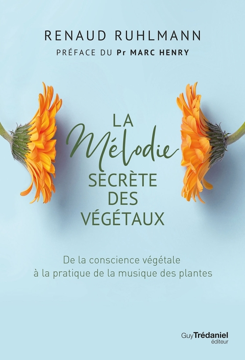 Couverture ebook de La mélodie secrète des végétaux - Les vertus thérapeutiques de la musique des plantes, de Renaud Ruhlmann