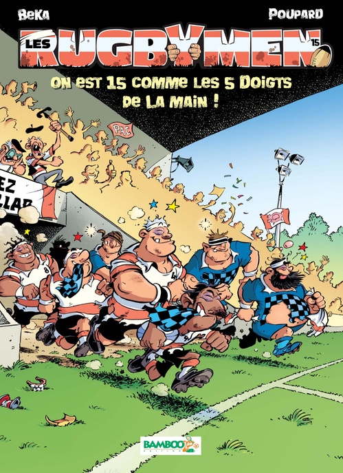 ebook cover of Les Rugbymen - Tome 15 - On est 15 comme les 5 doigts de la main !, by BeKa, Poupard