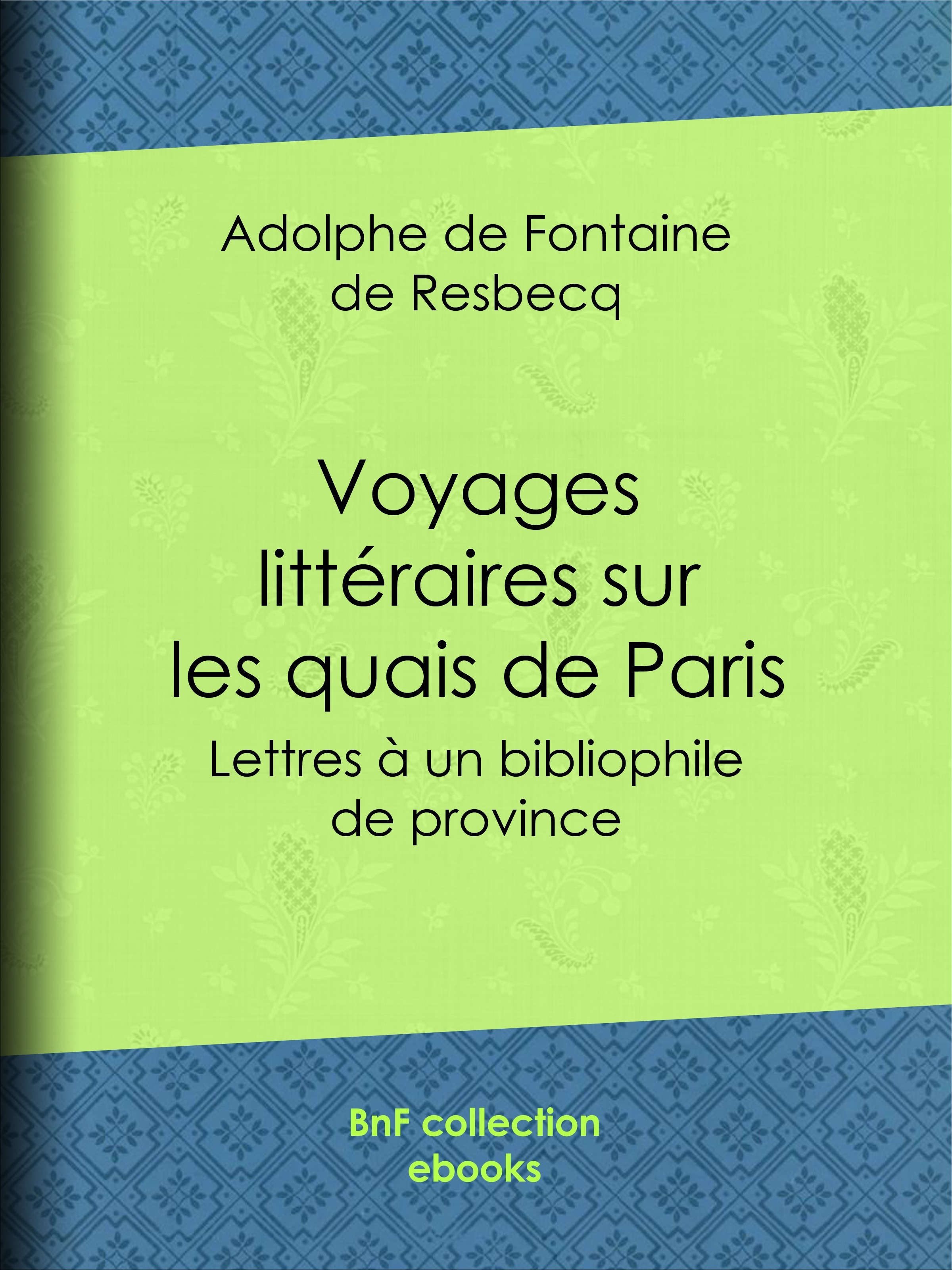 ebook cover of Voyages littéraires sur les quais de Paris, by Adolphe De Fontaine De Resbecq