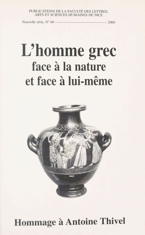 ebook cover of L'Homme grec face à la nature et face à lui-même : hommage à Antoine Thivel, by J-M Galy, M-R Guelfucci