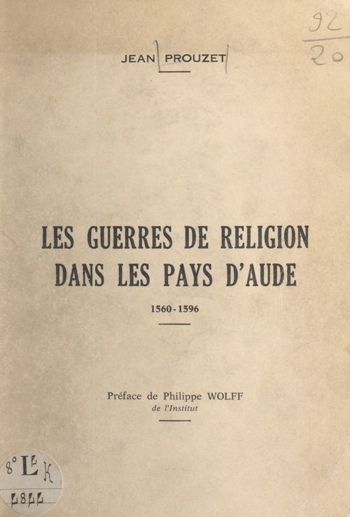 Couverture ebook de Les guerres de religion dans les pays de l'Aude, 1560-1596, de Jean Prouzet