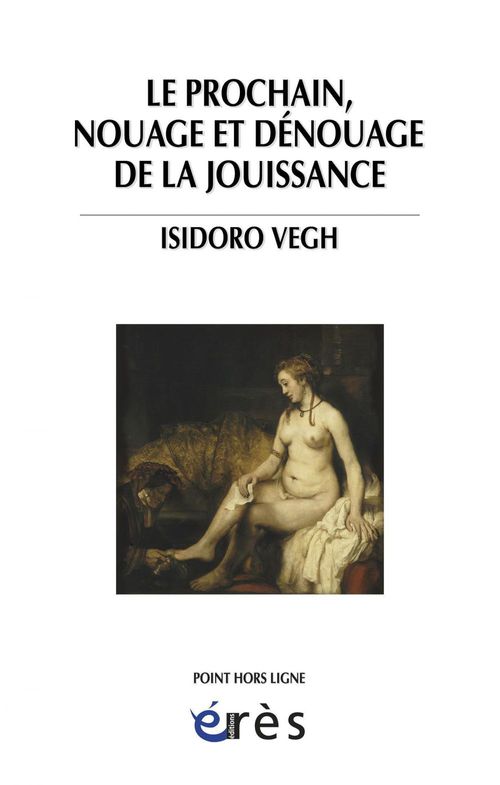 Couverture ebook de Le prochain, nouage et dénouage de la jouissance, de Vegh Isidoro