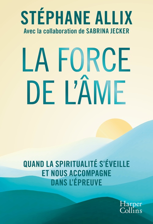 ebook cover of La Force de l'âme, by Stéphane Allix, Sabrina Jecker