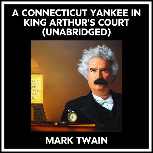 audiobook cover of A Connecticut Yankee In King Arthur's Court (Unabridged), by Mark Twain